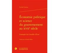Économie politique et science du gouvernement au XVIIe siècle Cecilia Carnino (Auteur), Sandra Millot (Traduction), André Tiran (Collection dirigée par)
