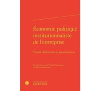 Economie Politique Institutionnaliste De L'entreprise - Travail, Démocratie Et Gouvernement
