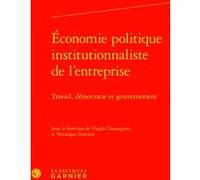 Économie politique institutionnaliste de l'entreprise Virgile Chassagnon (Editeur du volume), Véronique Dutraive (Editeur du volume), Collectif (Auteur), André Tiran (Collection dirigée par)