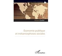 Economie publique et métamorphoses sociales - Gérard Duthil - L'harmattan - broché - Etude