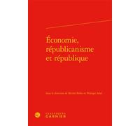 Économie, républicanisme et république - Collectif - Classiques Garnier - relié - Etude