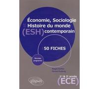 Economie, Sociologie Et Histoire Du Monde Contemporain (Esh) En 50 Fiches - 1re Et 2e Année Ece