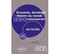 Economie, Sociologie Et Histoire Du Monde Contemporain (Esh) En 50 Fiches - 1re Et 2e Année Ece