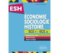 Économie, Sociologie, Histoire (ESH). ECE 1 et ECE 2. Tout en un - Frédéric Chardonnet - Ellipses - broché - Scolaire / Universitaire