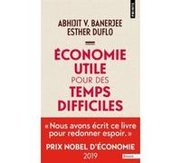 Economie utile pour des temps difficiles Banerjee Abhijit V. (Auteur), Esther Duflo (Auteur)