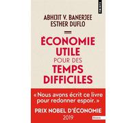 Economie utile pour des temps difficiles Prix Nobel d'économie 2019 - Banerjee Abhijit V. - Points - Poche - Etude
