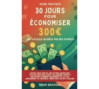 Économisez 300€/mois en 30 jours max : Les astuces hyper-simples pour optimiser votre budget au quotidien (Même Si Vous Gagnez le SMIC): 300+ Astuces ... et des Stratégies Incontournables