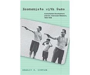 Economists with Guns Bradley R. Simpson (Auteur)