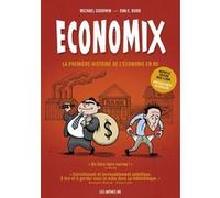 Economix : La première histoire de l'économie en BD (5ème édition) Michael Goodwin (Auteur), Dan E. Burr (Illustration), Joël Bakan (Préface), Hélène Dauniol-Remaud (Traduction)