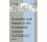 Economy and Nature in the Fourteenth Century: Money, Market Exchange, and the Emergence of Scientific Thought