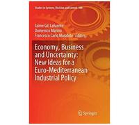 Economy, Business And Uncertainty: New Ideas For A Euro-Mediterranean Industrial Policy