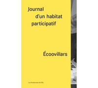 Écoovillars. Journal d'un habitat participatif - Collectif - Du Effa Productions - broché - Essai