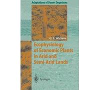 Ecophysiology Of Economic Plants In Arid And Semi-Arid Lands (Adaptations Of Desert Organisms)