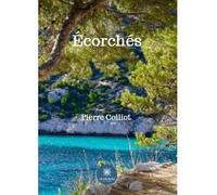 Écorchés - Pierre Colliot - Le Lys Bleu - broché - Témoignage