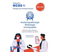 Ecos anatomopathologie, radiologie, examen complémentaire: 20 dossiers pour maitriser ces trois matières aux ECOS