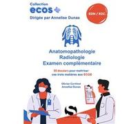 Ecos anatomopathologie, radiologie, examen complémentaire Olivier Curtinot (Auteur), Annelise Dunas (Auteur)
