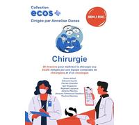 Ecos chirurgie: 20 dossiers pour maitriser la chirurgie aux ECOS rédigés par une équipe composée de chirurgiens et d'un oncologue
