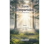 Ecos compartidos - (Antología literaria) Tomo I (A - C): 22º Aniversario de la Sociedad de Poetas “Andrés Eloy Blanco”