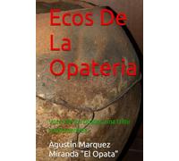 Ecos De La Opateria: Voces de los Ópatas, una tribu creída perdida