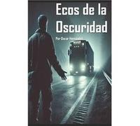 Ecos de la Oscuridad - Oscar Hernandez - Amazon Digital Services LLC KDP - Livre en Anglais Oscar HernandezOscar Hernandez (Auteur)