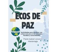 Ecos de Paz: jóvenes que inspiran, crean y multiplican la paz: Prácticas para sembrar una cultura de Paz en escuelas, familias y comunidades