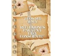 Ecos del ALma: Reflexiones para una Vida Consciente