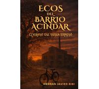 Ecos del Barrio Acindar: El verano que nunca terminó