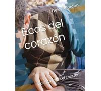 Ecos del corazón: Cuando habla el corazón
