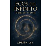 ECOS DEL INFINITO: EL ALMA QUE NO OLVIDA
