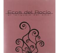 Ecos del Rocio - El Lenguaje Del Amor