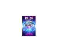 Ecos Del Último Horizonte: Una Novela (Spanish Edition)