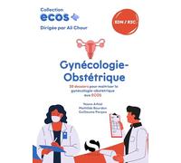 ECOS Gynécologie-Obstétrique: 20 dossiers pour maîtriser la gynécologie-obstétrique aux ECOS
