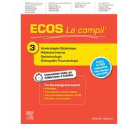 ECOS La compil' 3 - Gynécologie-Obstétrique/Médecine interne/Ophtalmologie/Orthopédie-Traumatologie - William Bigot - Elsevier Masson - broché - Scolaire / Universitaire
