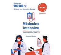 Ecos médecine intensive: 20 dossiers pour maitriser la médecine intensive aux ECOS