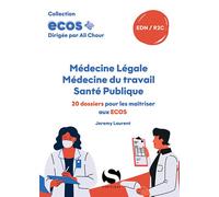 ECOS Médecine légale, médecine du travail, santé publique 20 dossiers pour les maîtriser aux ECOS - Jérémy Laurent - S-Editions - broché - Scolaire / Universitaire