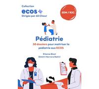ECOS Pédiatrie: 30 dossiers pour maîtriser la pédiatrie aux ECOS
