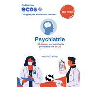 Ecos psychiatrie: 20 dossiers pour maitriser la psychiatrie aux ECOS