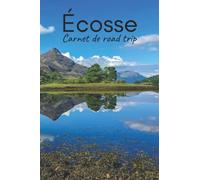 Écosse Carnet de Road Trip: Journal Carnet de voyage en Écosse avec indications, cartes et pages lignées pour noter toutes vos magnifiques expériences (4 semaines)