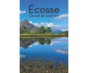 Écosse Carnet de Road Trip: Journal Carnet de voyage en Écosse avec indications, cartes et pages lignées pour noter toutes vos magnifiques expériences (4 semaines)