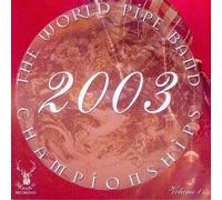 Ecosse : World Pipe Band Championships 2003 Volume 1