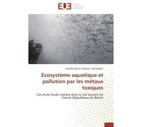 Ecosystème aquatique et pollution par les métaux toxiques - Hounkpatin-A - Universitaires Europeennes - broché - Livre