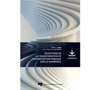 Écosystème de la transformation de l'administration publique vers le numérique Daniel J. Caron (Auteur)