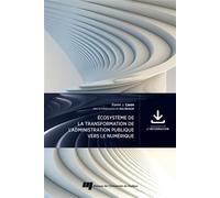 Écosystème de la transformation de l'administration publique vers le numérique - Daniel J. Caron - Presses Universite Du Quebec - broché - Etude