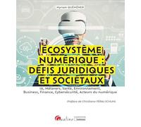 Écosystème numérique: défis juridiques et sociétaux: IA, Métavers, Santé, Environnement, Business, Finance, Cybersécurité, Acteurs du numérique