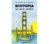 Ecotopia, 50 ans après Quand l'utopie devient réalité - William Buzy - Dandelion Eds - Poche - Essai