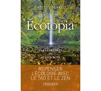 Écotopia - Par les arbres et les sources Repenser l'ecologie avec le tao et le zen - Antoine Marcel - Hozhoni Eds - broché - Essai