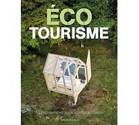Écotourisme - 50 destinations pour voyageurs green