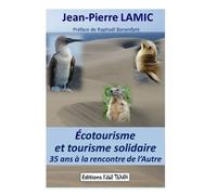 Écotourisme Et Tourisme Solidaire: 35 Ans À La Rencontre De L'autre