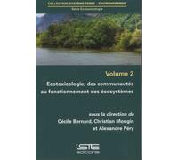 Ecotoxicologie - Volume 2, Ecotoxicologie, Des Communautés Au Fonctionnement Des Écosystèmes