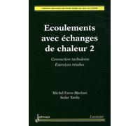 Ecoulements Avec Échanges De Chaleur - Tome 2, Convection Turbulente, Exercices Résolus